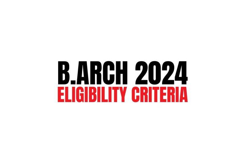 B Arch Eligibility Criteria 2024-2025 - What You Need To Know - PISA ...