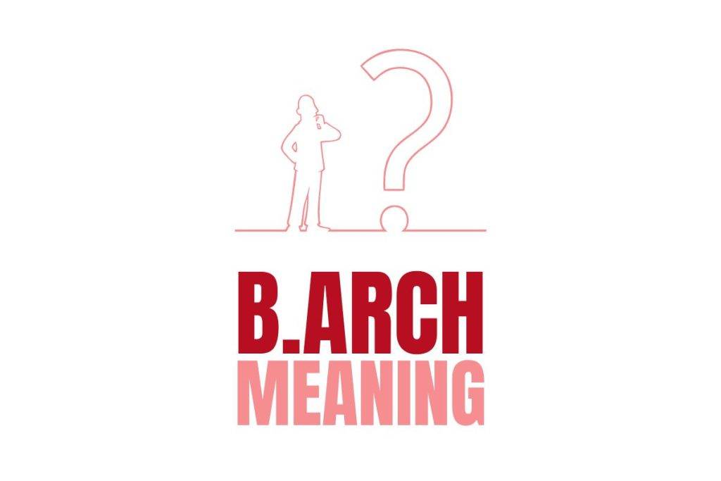 B Arch Meaning What is a Bachelor of Architecture